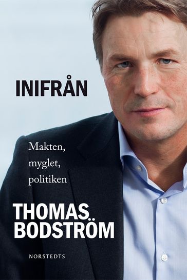 Inifran : makten, myglet, politiken - Thomas Bodstrom