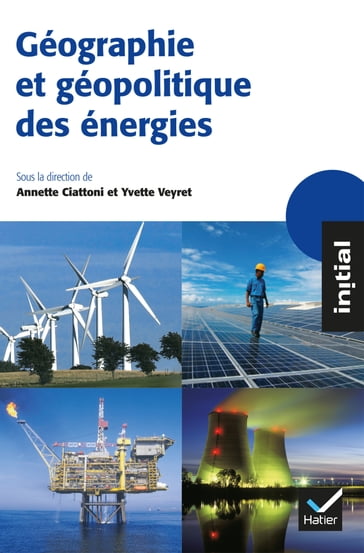 Initial - Géographie et géopolitique des énergies - Annette Ciattoni - Yvette Veyret