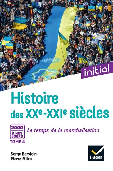 Initial - Histoire des XXe-XXIe siècles - Tome 4 : 2000 à nos jours, Le temps de la mondialisation - Serge Berstein - Pierre Milza - Gisèle Berstein - Jean Guiffan - Yves Gauthier