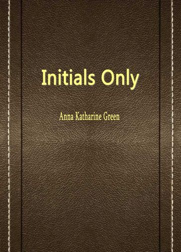 Initials Only - Anna Katharine Green