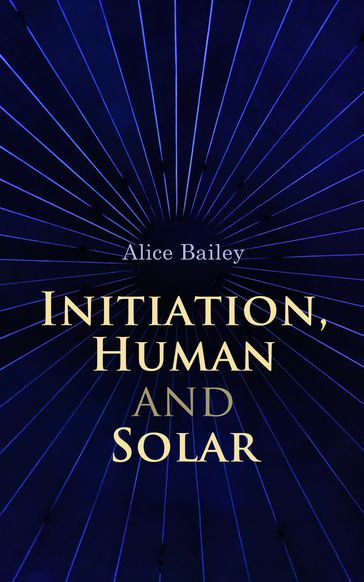 Initiation, Human and Solar - Alice Bailey