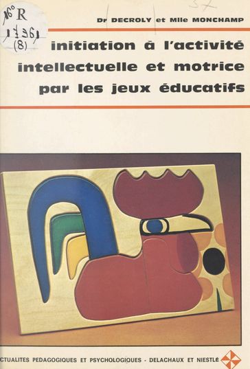 Initiation à l'activité intellectuelle et motrice par les jeux éducatifs - André Michelet - Monchamp - Ovide Decroly