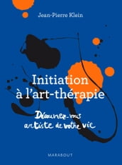 Initiation à l art thérapie - Découvrez-vous artiste de votre vie