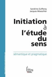 Initiation à l étude du sens.Sémantique et pragmatique