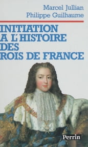 Initiation à l histoire des rois de France