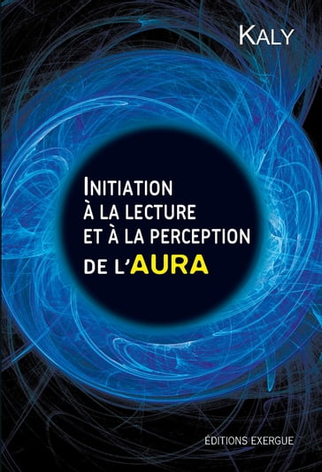 Initiation à la lecture et à la perception de l'aura - Kaly