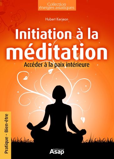 Initiation à la méditation : Accéder à la paix intérieur - Kerjean Hubert