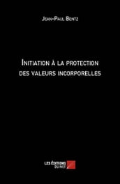 Initiation à la protection des valeurs incorporelles