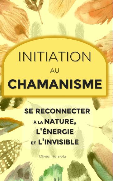 Initiation au chamanisme - Olivier Remole