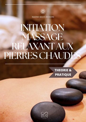 Initiation au massage relaxant aux pierres chaudes - Nadine Bach-Jockers