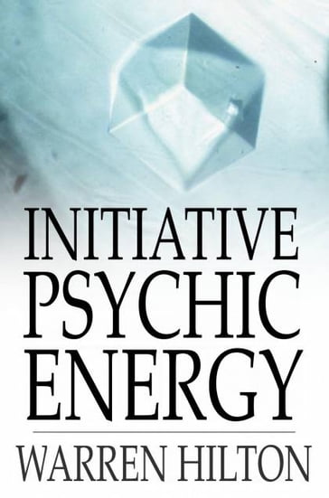 Initiative Psychic Energy - Warren Hilton