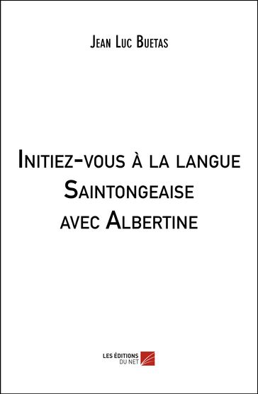 Initiez-vous à la langue Saintongeaise avec Albertine - Jean Luc Buetas