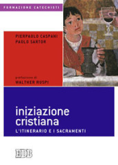 Iniziazione cristiana. L itinerario e i sacramenti