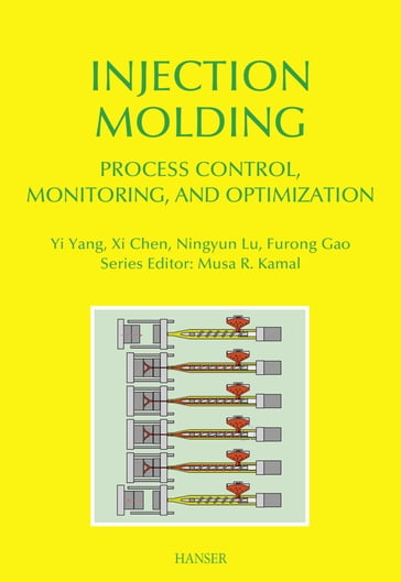 Injection Molding Process Control, Monitoring, and Optimization - Furong Gao - Ningyun Lu - Xi Chen - Yi Yang