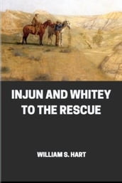 Injun and Whitey to the Rescue