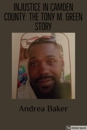 Injustice In Camden County: The Tony M. Green Story