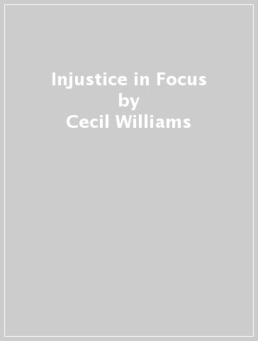 Injustice in Focus - Cecil Williams - Claudia Smith Brinson