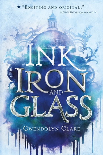 Ink, Iron, and Glass - Gwendolyn Clare