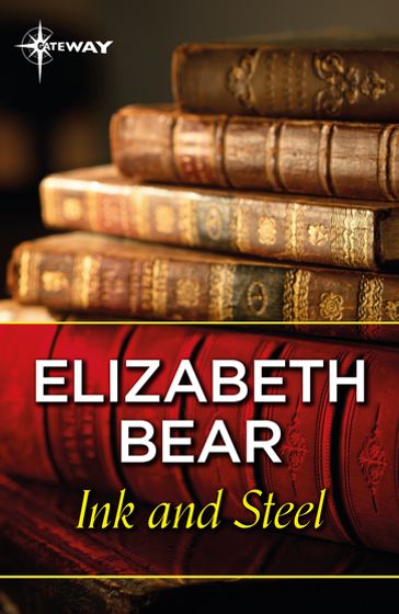 Ink and Steel - Elizabeth Bear