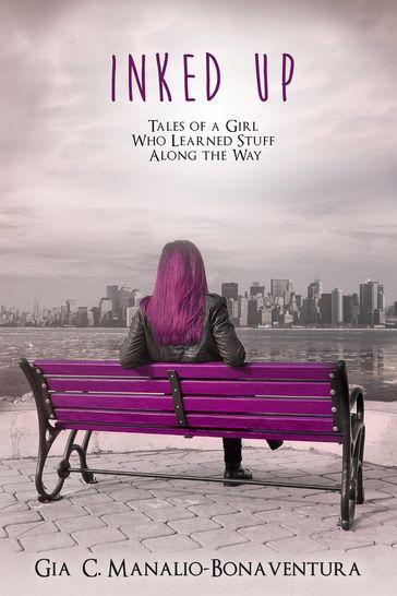 Inked Up: Tales of a Girl Who Learned Stuff Along the Way - Gia C. Manalio-Bonaventura