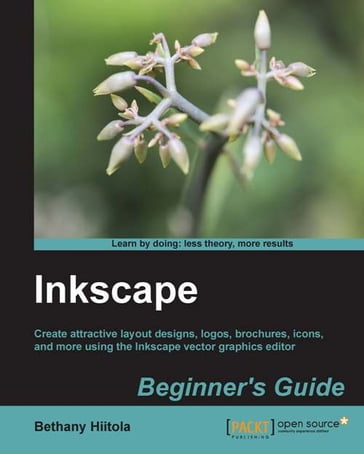 Inkscape Beginner's Guide - Bethany Hiitola