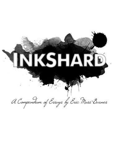 Inkshard: A Compendium of Essays - Eric Muss-Barnes