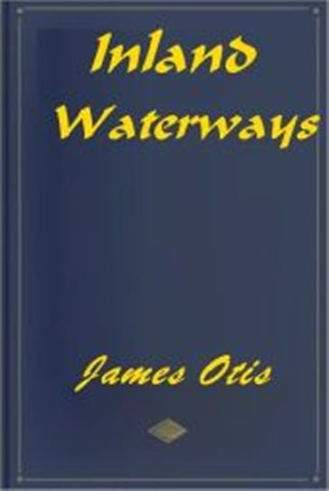 Inland Waterways - James Otis