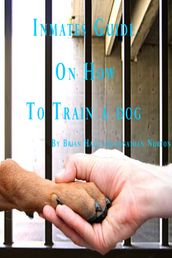 Inmates Guide on How to Train a Dog