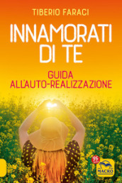 Innamorati di te. Guida all auto-realizzazione