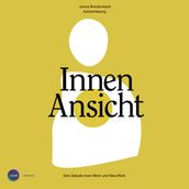 Innenansicht - Eine Dekade Inner Work und New Work (ungekürzt)