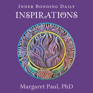 Inner Bonding Daily Inspirations - PhD Margaret Paul