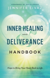Inner Healing and Deliverance Handbook ¿ Hope to Bring Your Heart Back to Life