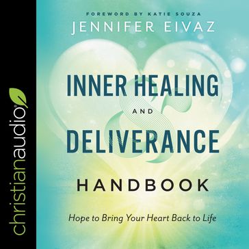 Inner Healing and Deliverance Handbook - Jennifer Eivaz