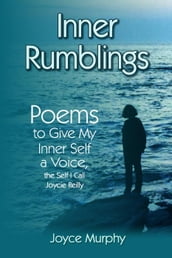 Inner Rumblings - Poems to Give My Inner Self a Voice