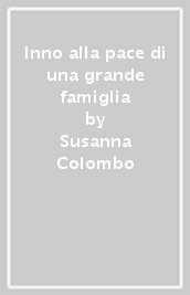 Inno alla pace di una grande famiglia