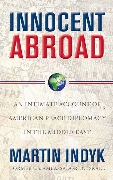 Innocent Abroad - Martin Indyk