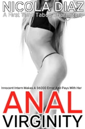 Innocent Intern Makes A $6000 Error And Pays With Her Anal Virginity: A First Time Taboo Short Story