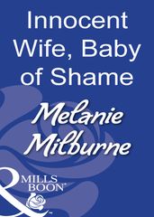Innocent Wife, Baby Of Shame (Mills & Boon Modern)