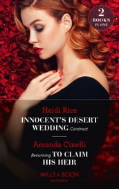 Innocent s Desert Wedding Contract / Returning To Claim His Heir: Innocent s Desert Wedding Contract / Returning to Claim His Heir (Mills & Boon Modern)