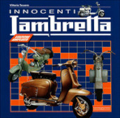 Innocenti Lambretta. Ediz. illustrata