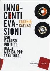 Innocenti evasioni. Uso e abuso politico della musica pop (1954-1980)