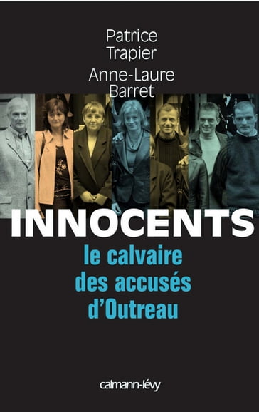 Innocents Le Calvaire des accusés d'Outreau - Anne-Laure Barret - Patrice Trapier