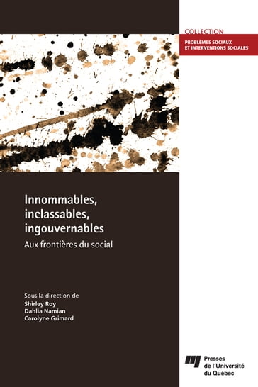 Innommables, inclassables, ingouvernables: aux frontières du social - Carolyne Grimard - Dahlia Namian - Shirley Roy