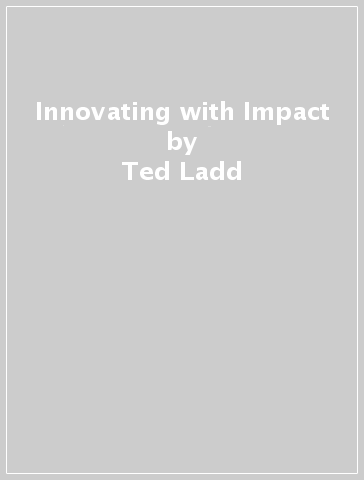 Innovating with Impact - Ted Ladd - Alessandro Lanteri