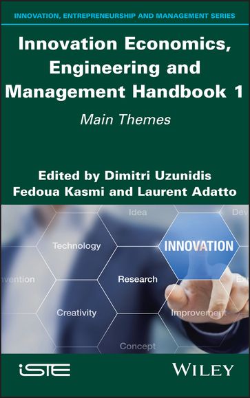 Innovation Economics, Engineering and Management Handbook 1 - Dimitri Uzunidis - Fedoua Kasmi - Laurent Adatto
