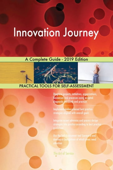 Innovation Journey A Complete Guide - 2019 Edition - Gerardus Blokdyk