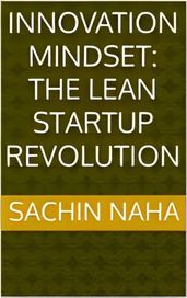 Innovation Mindset: The Lean Startup Revolution