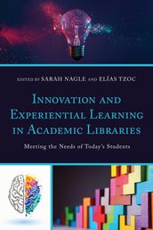 Innovation and Experiential Learning in Academic Libraries