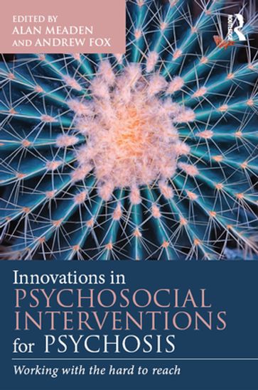 Innovations in Psychosocial Interventions for Psychosis - Alan Meaden - Andrew Fox