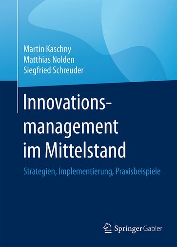 Innovationsmanagement im Mittelstand - Martin Kaschny - Matthias Nolden - Siegfried Schreuder